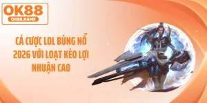 Cá Cược LOL Bùng Nổ 2026 Với Loạt Kèo Lợi Nhuận Cao