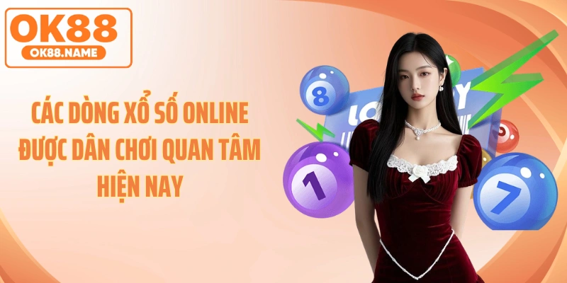 Các dòng xổ số online được dân chơi quan tâm hiện nay