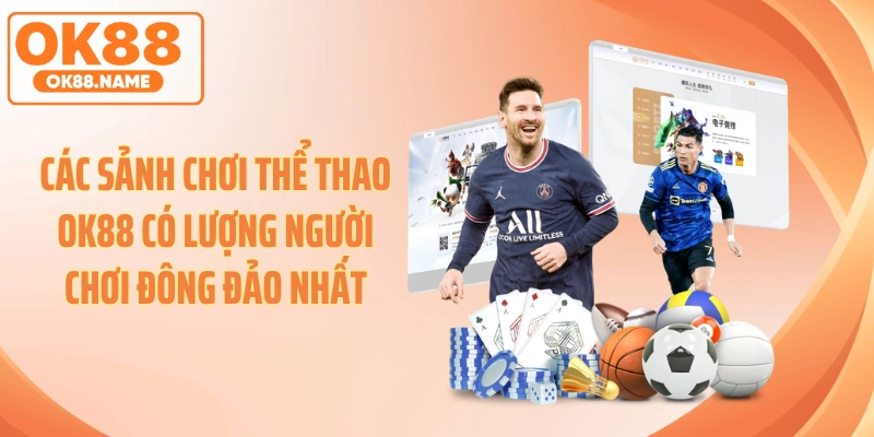 Các sảnh chơi thể thao OK88 có lượng người chơi đông đảo nhất