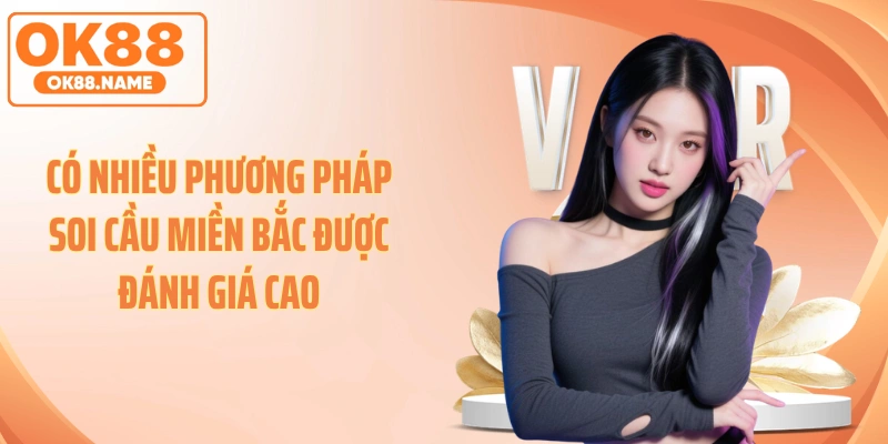 Có nhiều phương pháp soi cầu miền Bắc được đánh giá cao