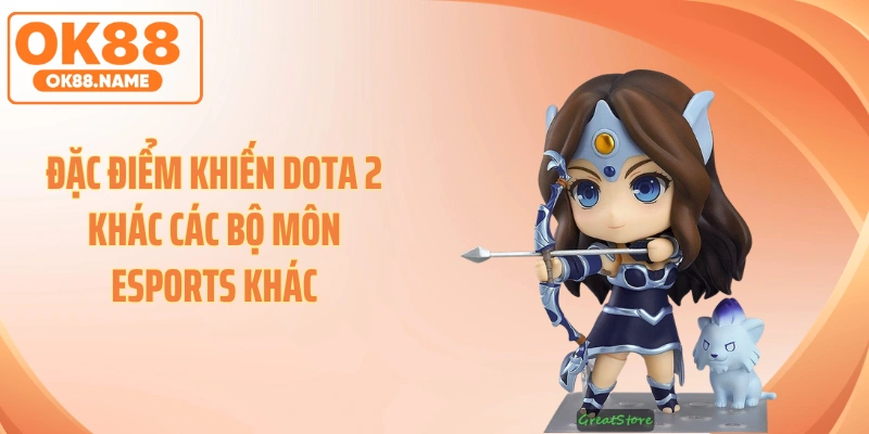 Đặc điểm khiến Dota 2 khác các bộ môn Esports khác