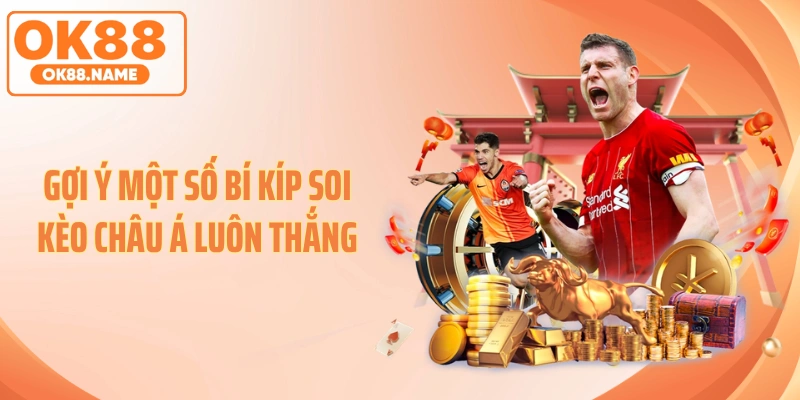 Gợi ý một số bí kíp soi kèo châu Á luôn thắng