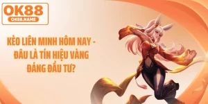 Kèo Liên Minh Hôm Nay - Đâu Là Tín Hiệu Vàng Đáng Đầu Tư?