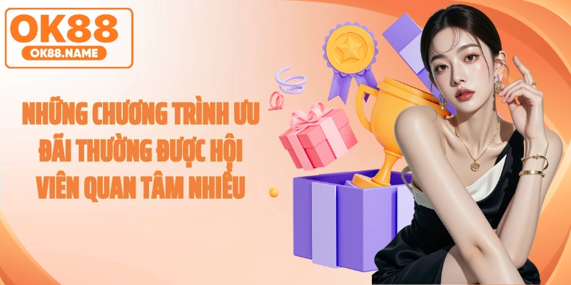 Những chương trình ưu đãi thường được hội viên quan tâm nhiều