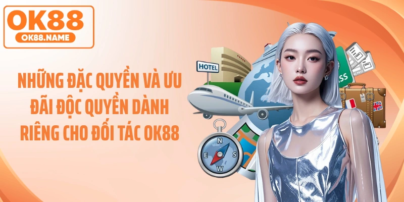 Những đặc quyền và ưu đãi độc quyền dành riêng cho đối tác OK88