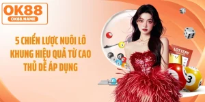 5 Chiến Lược Nuôi Lô Khung Hiệu Quả Từ Cao Thủ Dễ Áp Dụng